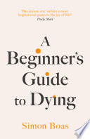 Simon Boas — A Beginner's Guide to Dying