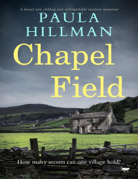 Paula Hillman — Chapel Field: A BRAND NEW chilling and unforgettable mystery suspense