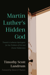 Timothy Scott Landrum; — Martin Luther's Hidden God