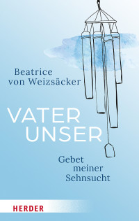 Beatrice von Weizscker; — Vaterunser