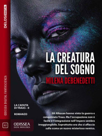 Milena Debenedetti — La creatura del sogno