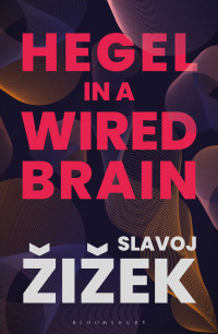 Slavoj Žižek — Hegel in a Wired Brain