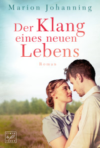Marion Johanning — Der Klang eines neuen Lebens (Neue Zeiten) (German Edition)