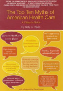 Sally Pipes — The Top Ten Myths of American Health Care