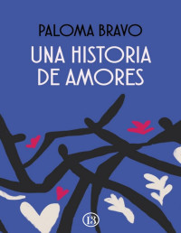 Paloma Bravo — UNA HISTORIA DE AMORES