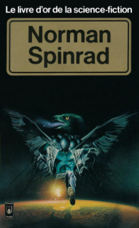 Norman Spinrad  — Le livre d’or de la science-fiction : Norman Spinrad