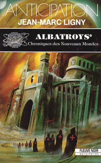 Jean-Marc Ligny [Ligny, Jean-Marc] — Albatroys