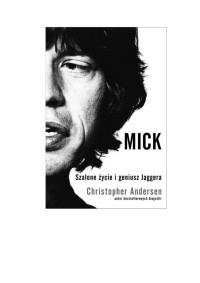 Mick. Szalone życie i geniusz Jaggera — Andersen Christopher