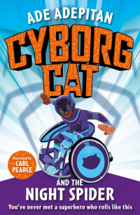 Ade Adepitan [Adepitan, Ade] — Cyborg Cat and the Night Spider