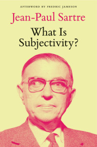 Jean-Paul Sartre — What Is Subjectivity?