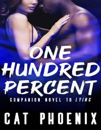 Cat Phoenix — One Hundred Percent (Ezra County Book 1)