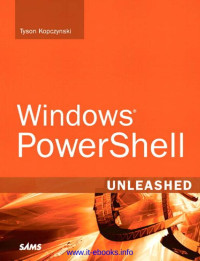 Tyson Kopczynski — Windows PowerShell Unleashed