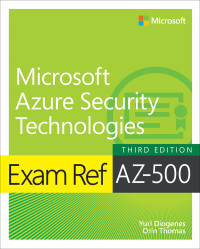 Yuri Diogenes & Orin Thomas — Exam Ref AZ-500 Microsoft Azure Security Technologies