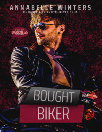 Annabelle Winters — Bought by the Biker (Curvy for Darkness Instalove Romance Novellas Book 2)