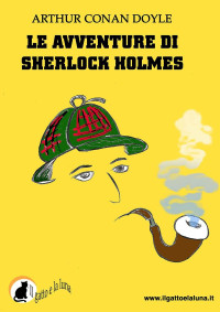 Arthur Conan Doyle [Doyle, Arthur Conan] — Le avventure di Sherlock Holmes