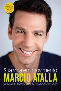 Marcio Atalla — Sua vida em movimento