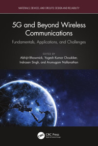 Abhijit Bhowmick; Yogesh Kumar Choukiker; Indrasen Singh; Arumugam Nallanathan — 5G and Beyond Wireless Communications： Fundamentals, Applications, and Challenges