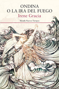 Irene Gracia [Gracia, Irene] — Ondina o la ira del fuego