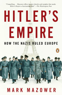 Mark Mazower — Hitler's Empire: Nazi Rule in Occupied Europe