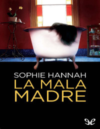 Sophie Hannah — LA MALA MADRE