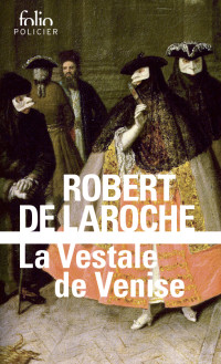 Robert de Laroche — La Vestale de Venise