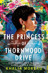 Khalia Moreau — The Princess of Thornwood Drive