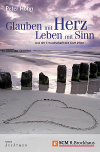 Peter Hhn; — Glauben mit Herz - Leben mit Sinn