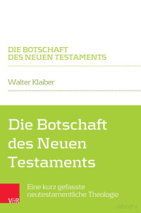 Walter Klaiber — Die Botschaft des Neuen Testaments