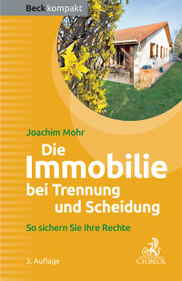 Mohr, Joachim — Die Immobilie bei Trennung und Scheidung