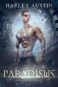 Harley Austin [Austin, Harley] — Paradisus (Awakened Book 6)