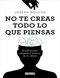 Joseph Nguyen — No te creas todo lo que piensas. El sufrimiento empieza y termina en tu cabeza.