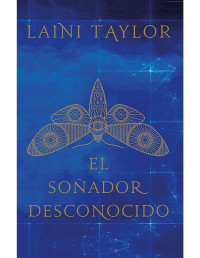 Laini Taylor — El Soñador Desconocido