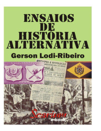 Gerson Lodi-Ribeiro — Ensaios de História Alternativa