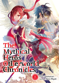 Tatematsuri — The Mythical Hero's Otherworld Chronicles: Volume 8