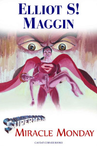 Maggin, Elliot S. — Superman · Miracle Monday