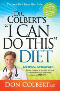 Don Colbert — Dr. Colbert's "I Can Do This" Diet: New Medical Breakthroughs That Use the Power of Your Brain and Body Chemistry to Help You Lose Weight and Keep It Off for Life