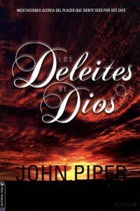 John Piper — Los Deleites de Dios