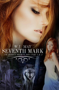 W.J. May — Seventh Mark (Part 1 + Part 2): Werewolves Shifters Vampires Paranormal Romance