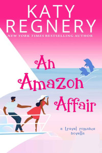 Katy Regnery — An Amazon Affair: a standalone travel novella