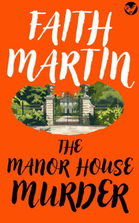 FAITH MARTIN — THE MANOR HOUSE MURDER (Monica Noble Book 3)