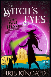 Iris Kincaid [Kincaid, Iris] — The Witch's Eyes