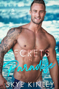 Skye Kinley — Secrets in Paradise (Paradise Ever After Book 3)