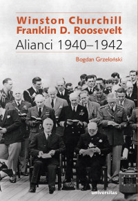 Bogdan Grzeloski; — Winston Churchill i Franklin D. Roosevelt. Alianci 19401942