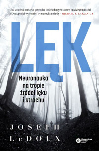 Joseph Ledoux — Lęk. Neuronauka na tropie źródeł lęku i strachu