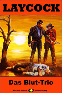 Pete Hellman [Hellman,  Pete] — Laycock 249: Das Blut-Trio (Western-Serie) (German Edition)