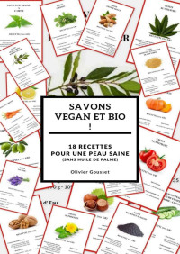 Olivier Gousset — Savons vegan et Bio !: 18 recettes - pour une peau saine (sans huile de palme) (French Edition)