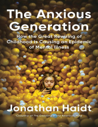 Jonathan Haidt，乔纳森·海特 — 焦虑的一代：童年的巨大重塑如何引发心理疾病流行