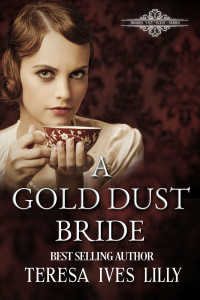 Teresa Ives Lilly — A Gold Dust Bride (Brides Out West Series Book 1)