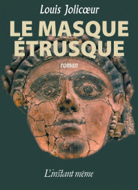 Louis Jolicoeur — Masque étrusque (le)