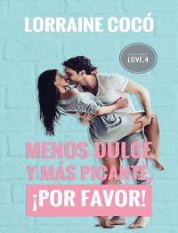 Cocó, Lorraine — Menos dulce y más picante, ¡por favor! (Serie SWEET LOVE nº 4) (Spanish Edition)